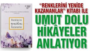 Yeşilay "Renklerini Yeniden Kazananlar" Kitabı İle Umut Dolu Hikâyeler Anlatıyor