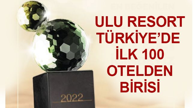 Ulu Resort Türkiye'de İlk 100 Otelden Birisi