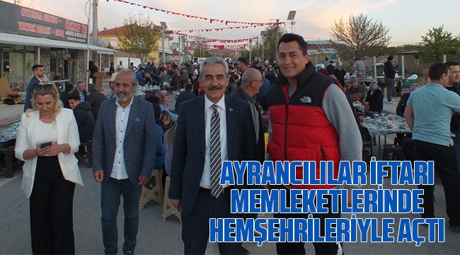 Ayrancılılar İftarı Memleketlerinde Hemşehrileriyle Açtı