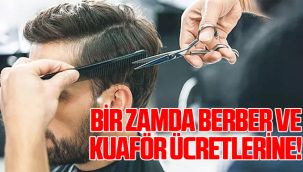 Bir Zamda Berber ve Kuaför Ücretlerine!