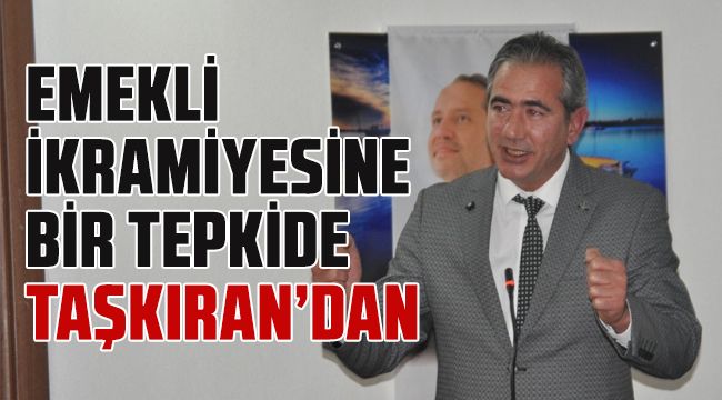 Emekli İkramiyesine Bir Tepkide Taşkıran'dan 