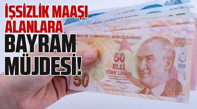 İşsizlik Maaşı Alanlara Bayram Müjdesi!