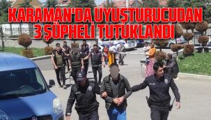 Karaman'da Uyuşturucudan 3 Şüpheli Tutuklandı 