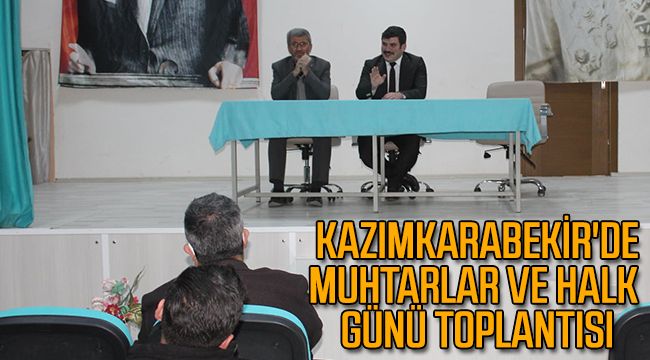 Kazımkarabekir'de Muhtarlar ve Halk Günü Toplantısı