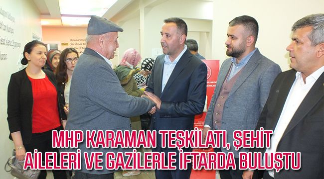 MHP Karaman Teşkilatı, Şehit Aileleri ve Gazilerle İftarda Buluştu