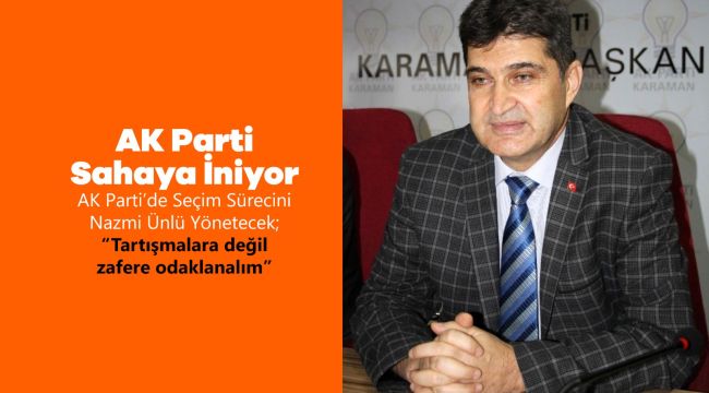 Karaman'da AK Parti seçim çalışmalarına başlıyor
