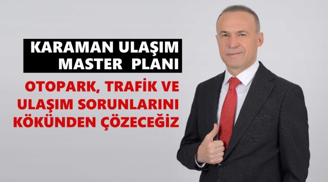 Akgün, Karaman'ın otopar ve ulaşım sorununu projelerimizle çözeceğiz