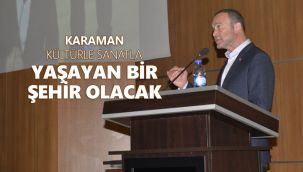 Akgün, Karaman Kültürle Sanatla Yaşayan Bir Şehir Olacak