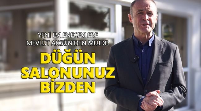 Mevlüt Akgün'den yeni evleneceklere müjde