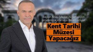 Mevlüt Akgün; "Kent Tarihi Müzesi" yapacağız