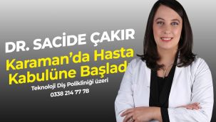 Dr. Sacide Çakır Karaman'da hasta kabulüne başladı