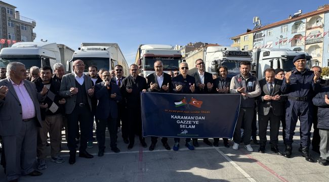 Karaman'dan Gazze'ye 6 yardım tırı dualarla uğurlandı 